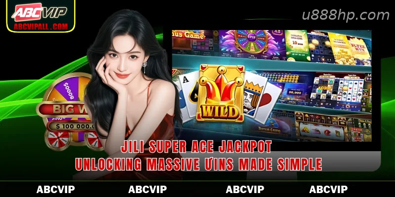 Jili Super Ace Jackpot Unlocking Massive Ưins Made Simple