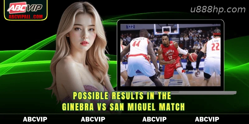 Possible results in the Ginebra vs San Miguel match